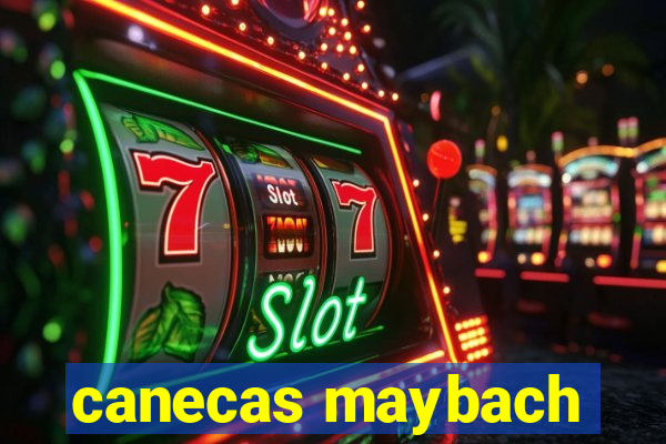 canecas maybach
